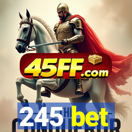 245 bet